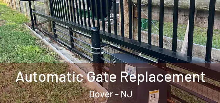  Automatic Gate Replacement Dover - NJ