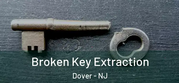  Broken Key Extraction Dover - NJ