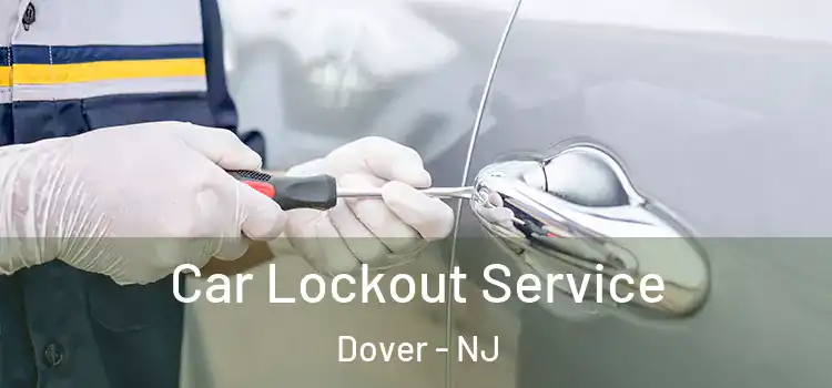  Car Lockout Service Dover - NJ