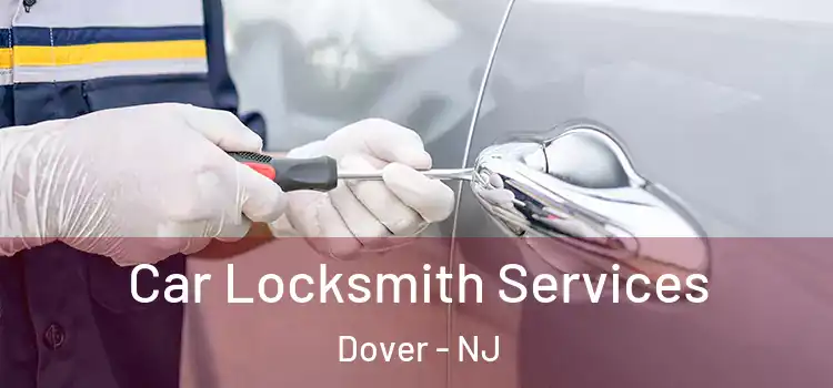  Car Locksmith Services Dover - NJ