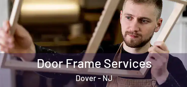 Door Frame Services Dover - NJ