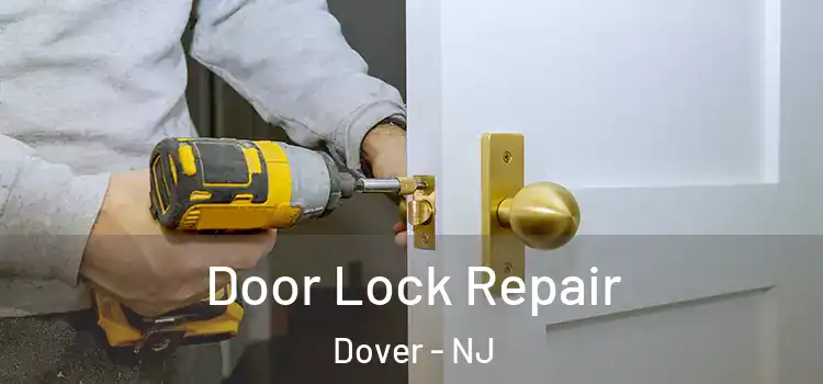  Door Lock Repair Dover - NJ