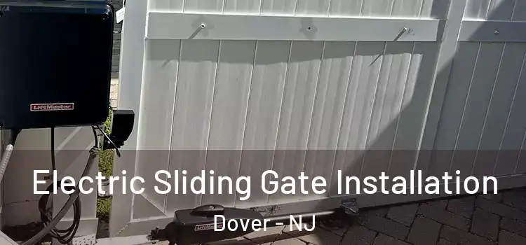  Electric Sliding Gate Installation Dover - NJ