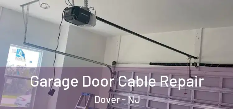  Garage Door Cable Repair Dover - NJ