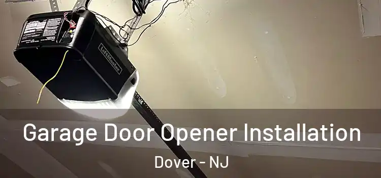 Garage Door Opener Installation Dover - NJ