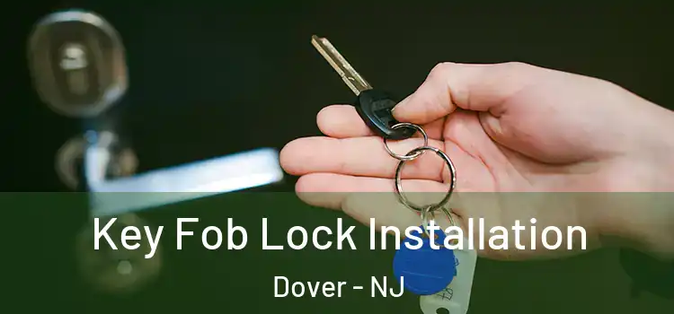  Key Fob Lock Installation Dover - NJ