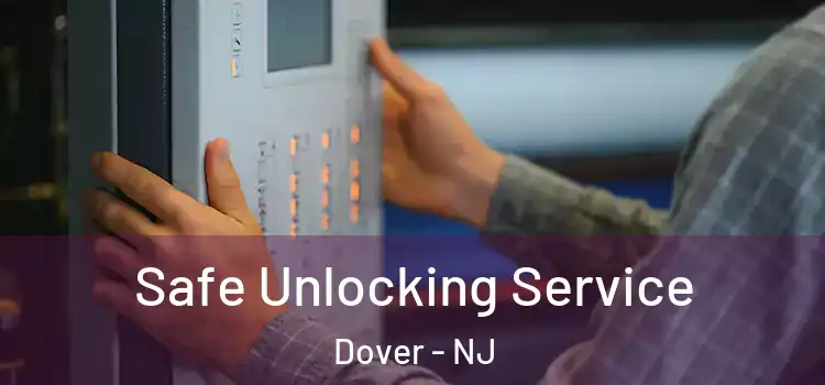Safe Unlocking Service Dover - NJ