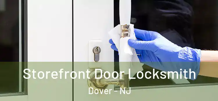  Storefront Door Locksmith Dover - NJ